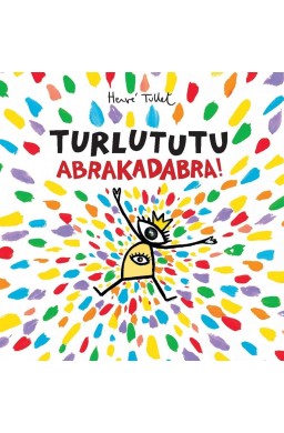 Turlututu. Abrakadabra!