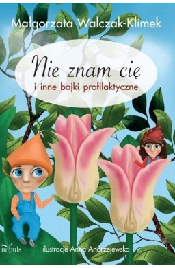 Nie znam Cię i inne bajki profilaktyczne