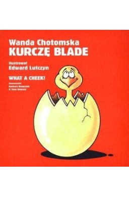 Kurczę blade/ What a cheek