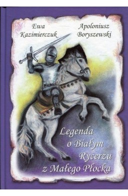 Legenda o Białym Rycerzu z Małego Płocka