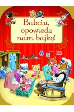 Babciu, opowiedz nam bajkę!
