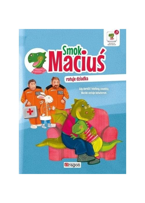 Smok Maciuś ratuje dziadka Smok Maciuś ratuje dziadka