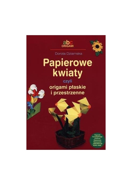 Papierowe kwiaty czyli origami płaskie i przestrz.