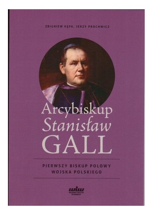 Arcybiskup Stanisław GALL - Pierwszy biskup polowy