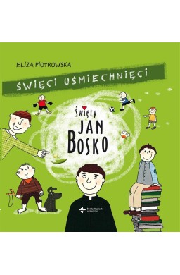 Święci uśmiechnięci. Święty Jan Bosko