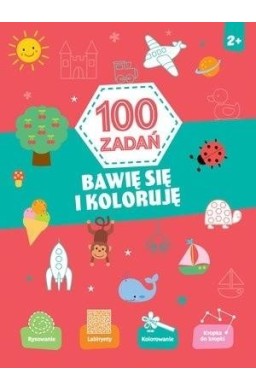 100 zadań. Bawię się i koloruje