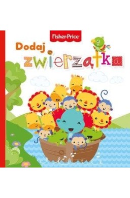 Fisher Price. Dodaj zwierzątka