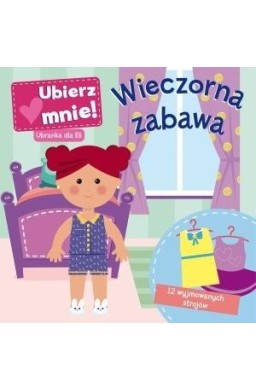 Wieczorna zabawa. Ubierz mnie! Ubranka dla Eli
