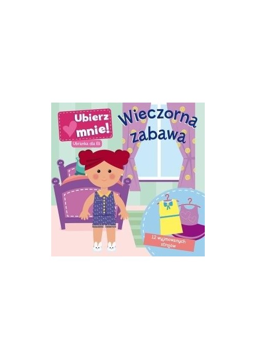 Wieczorna zabawa. Ubierz mnie! Ubranka dla Eli