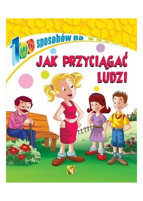 100 sposobów na Jak przyciągać ludzi