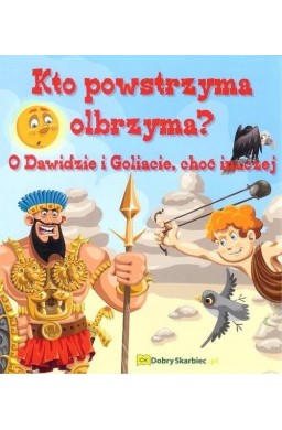 Kto powstrzyma olbrzyma. O Dawidzie i Goliacie, ch