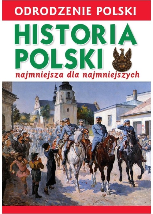 Odrodzenie Polski. Historia Polsk..