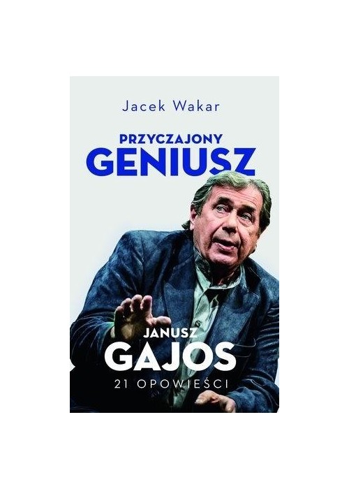 Przyczajony geniusz. Opowieści o Januszu Gajosie