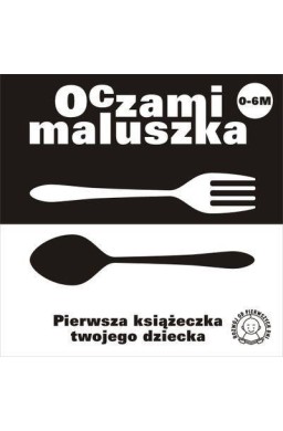 Oczami Maluszka Pierwsza Książeczka...sztućce