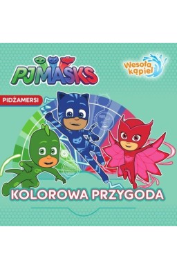 Pidżamersi. Wesoła kąpiel. Kolorowa przygoda