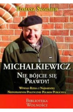 Michalkiewicz. Nie bójcie się prawdy