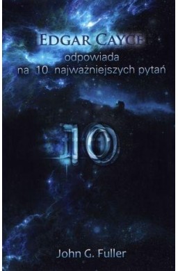 Edgar Cayce odpowiada na 10 najważniejszych pytań