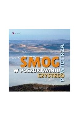 Smog. W poszukiwaniu czystego powietrza