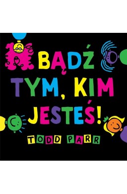 Bądź tym, kim jesteś!