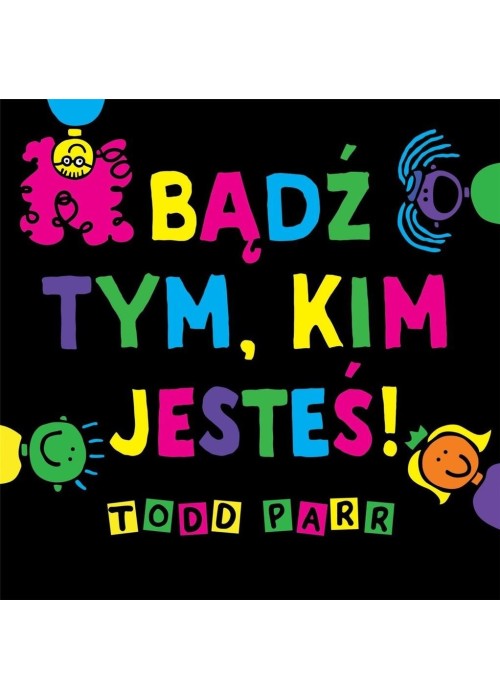 Bądź tym, kim jesteś!
