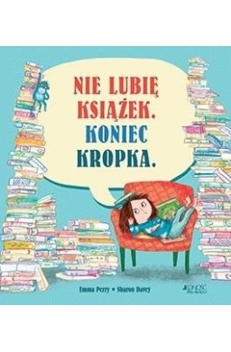 Nie lubię książek. Koniec kropka