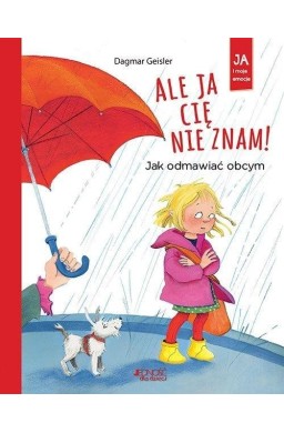 Ale ja cię nie znam! Jak odmawiać obcym