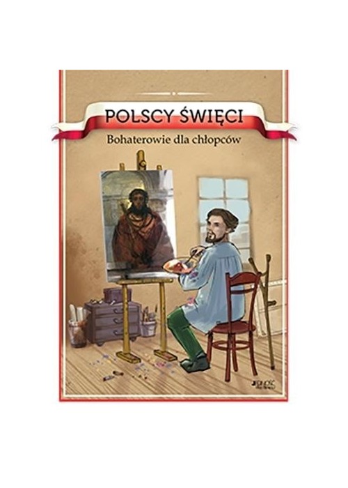 Polscy święci. Bohaterowie dla chłopców