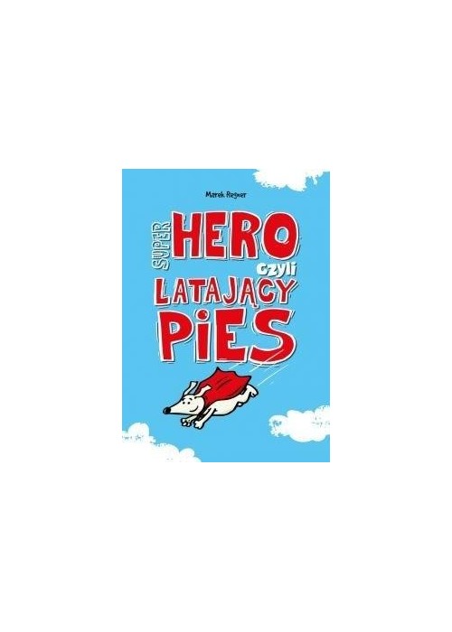 Super Hero, czyli latający pies