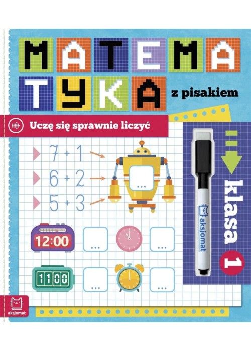 Matematyka z pisakiem. Uczę się sprawnie liczyć 1
