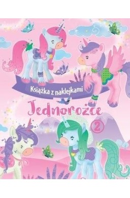 Książka z naklejkami. Jednorożce 2