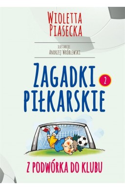 Zagadki piłkarskie. Z podwórka do klubu