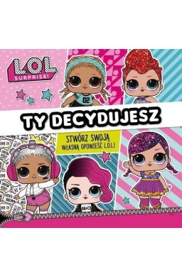 L.O.L Surprise! Ty decydujesz