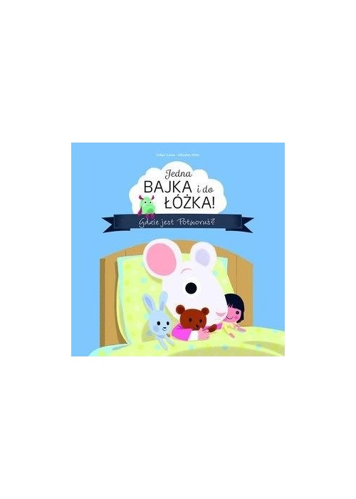 Jedna bajka i do łóżka! Gdzie jest Potworuś?