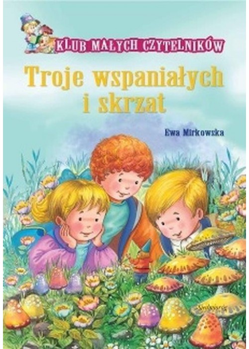 Klub Małych Czytelników.Troje wspaniałych i skrzat