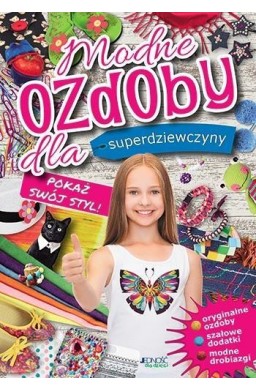 Modne ozdoby dla superdziewczyny. Pokaż swój styl