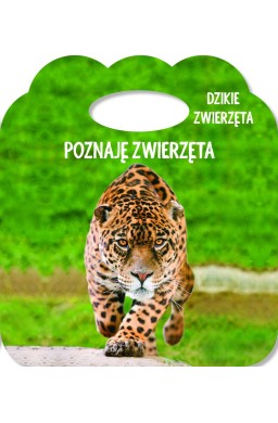 Poznaję zwierzęta. Ks. z uszkiem. Dzikie zwierzęta