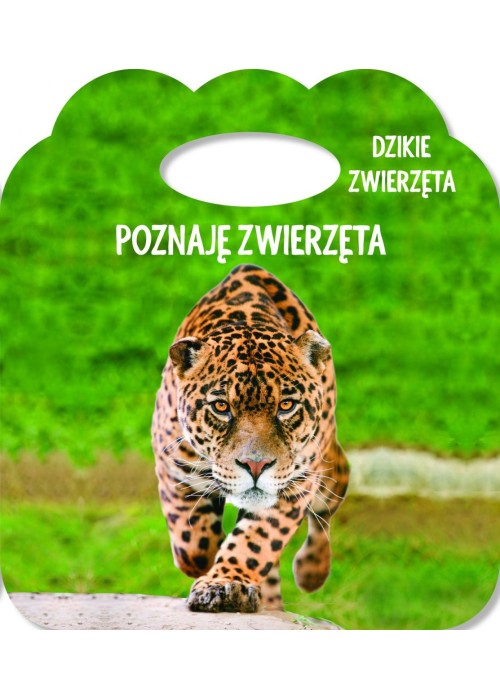 Poznaję zwierzęta. Ks. z uszkiem. Dzikie zwierzęta