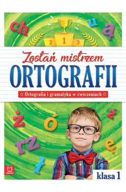 Zostań mistrzem ortografii. Klasa 1