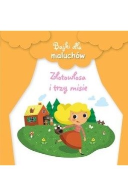 Bajki dla maluchów. Złotowłosa i trzy misie