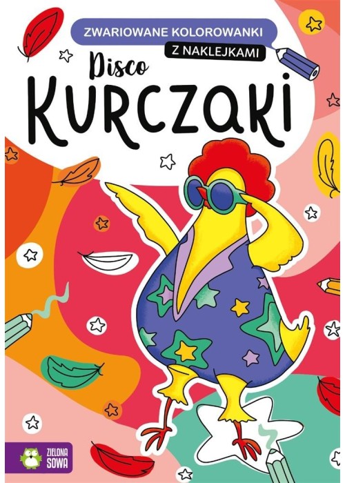 Zwariowane kolorowanki. Disco kurczaki Zwariowane kolorowanki. Disco kurczaki