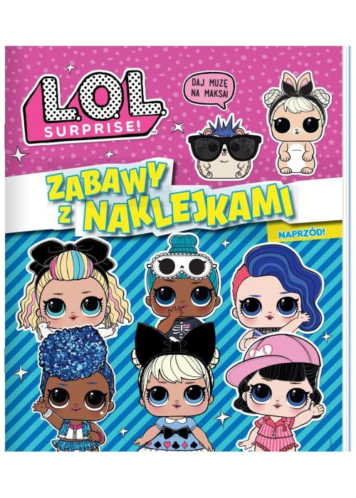 L.O.L. Surprise! Zabawy z naklejkami. Naprzód! L.O.L. Surprise! Zabawy z naklejkami. Naprzód!