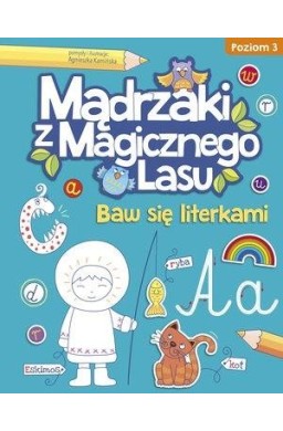 Mądrzaki z Magicznego Lasu. Baw się literkami 3