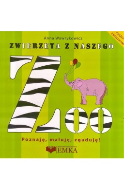 Zwierzęta z naszego ZOO. Poznaję, maluję, zgaduję!