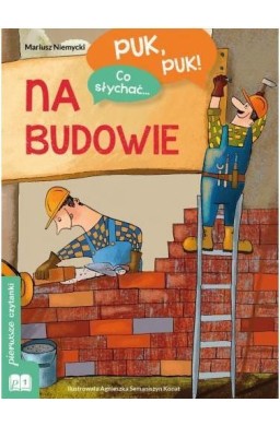 Puk, puk! Co słychać... Na budowie