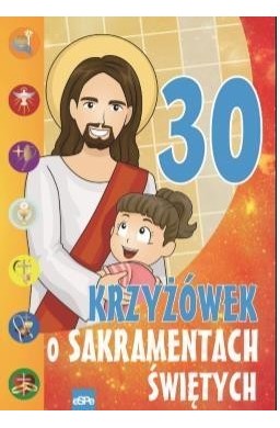 30 krzyżówek o Sakramentach Świętych