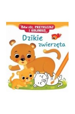 Dzikie zwierzęta. Baw się, przyklejaj i koloruj!