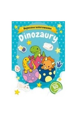Dinozaury. Bajeczna kolorowanka