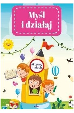 Myśl i działaj. Aktywny maluch.