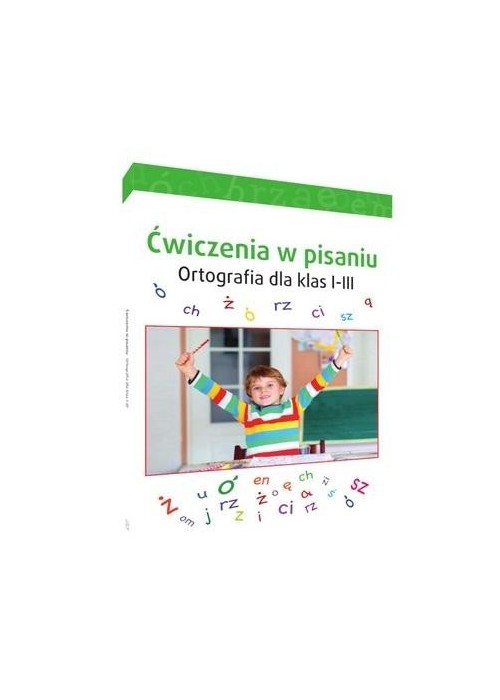 Ćwiczenia w pisaniu. Ortografia dla klas 1-3 Ćwiczenia w pisaniu. Ortografia dla klas 1-3
