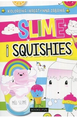 Slime i squishies. Kolorowa i kreatywna zabawa